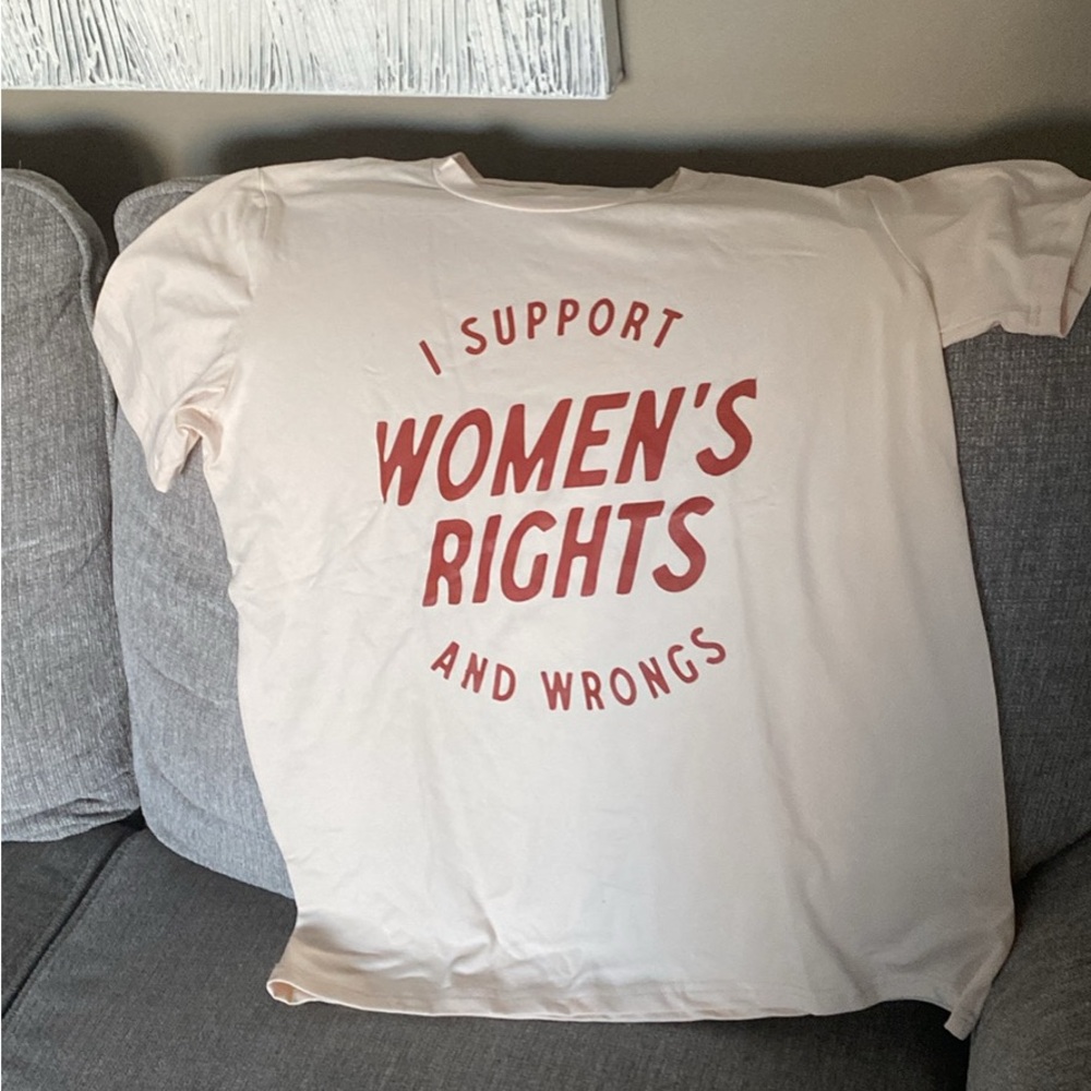 I Support Women's Rights and Wrongs tshirt